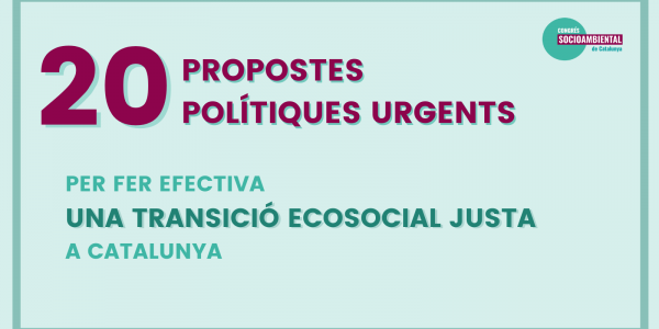 Les entitats socioambientals adoptem un decàleg de propostes polítiques urgents per fer efectiva una transició ecosocial justa a Catalunya