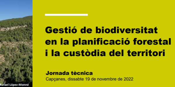 Jornada tècnica “Gestió de biodiversitat en la planificació forestal i la custòdia del territori”